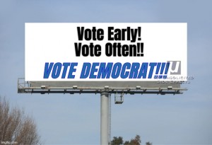 VDBB07 Vote Early! Vote Often!!...Vote Democrat!!!