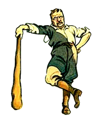 (Teddy Roosevelt and his Stick)